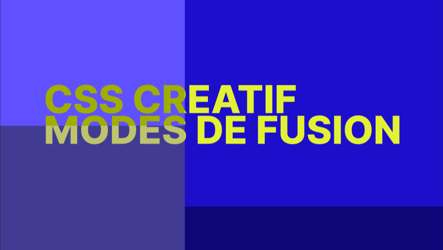 Utiliser les modes de fusion (mix-blend-mode / blackground-blend-mode) de CSS