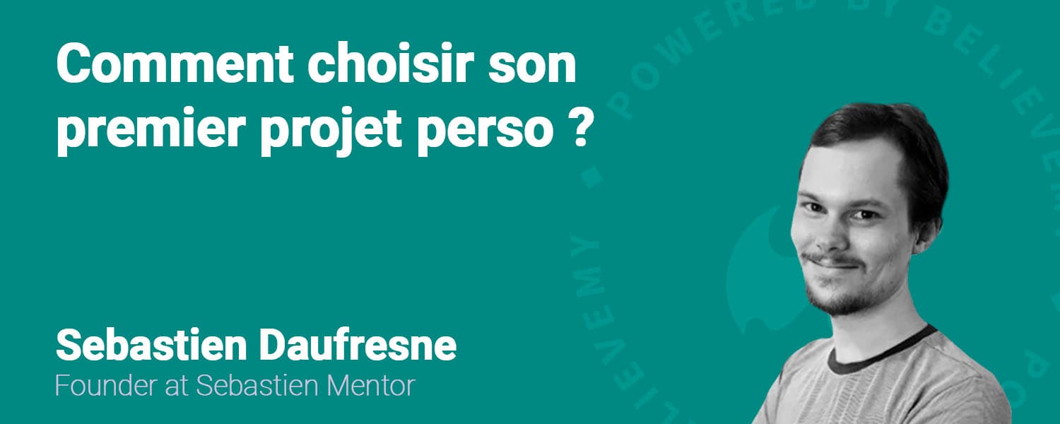 Comment bien choisir son premier projet perso ?